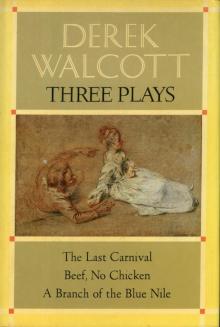Three Plays: The Last Carnival; Beef, No Chicken; and A Branch of the Blue Nile Read online