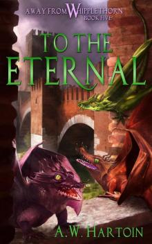 To the Eternal (Away From Whipplethorn Book Five)