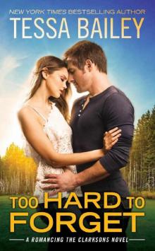 Too Hard to Forget (Romancing the Clarksons Book 3) Read online