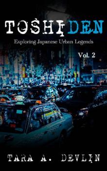 Toshiden: Exploring Japanese Urban Legends: Volume Two Read online