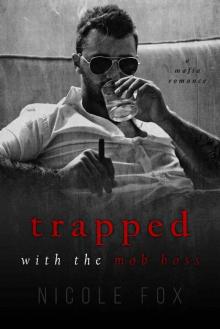 Trapped with the Mob Boss: A Mafia Romance (Petrov Bratva) Read online