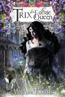 Trix & the Faerie Queen Read online