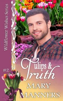 Tulips and Truth (Wildflower Wishes #2) Read online