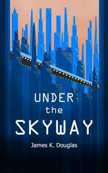 Under the Skyway (Skyway Series Book 1) Read online