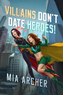 Villains Don't Date Heroes! Read online