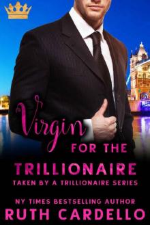 Virgin for the Trillionaire (Taken by a Trillionaire Series) Read online