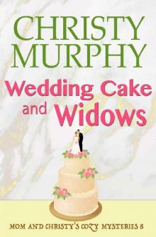 Wedding Cake and Widows: A Comedy Cozy Mystery (Mom and Christy's Cozy Mysteries Book 8) Read online