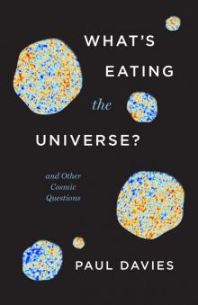 What's Eating the Universe? Read online