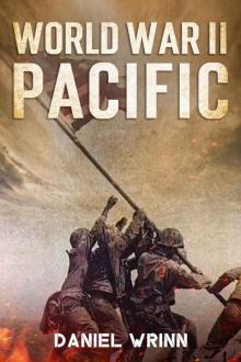 World War II Pacific: Battles and Campaigns from Guadalcanal to Okinawa 1942-1945 (WW2 Pacific Military History Series) Read online