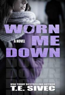 Worn Me Down (Playing With Fire, #3)