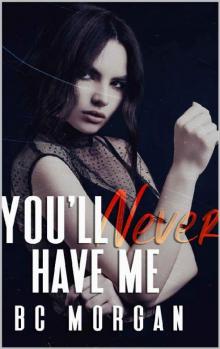 You’ll Never Have Me (The Never Series Book 3) Read online