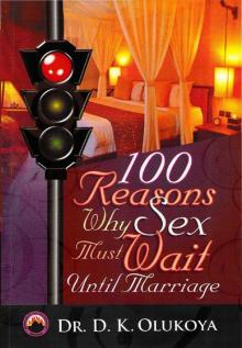 100 Reasons Why Sex Must Wait Until Marriage Read online