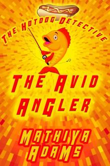 The Avid Angler - The Hot Dog Detective (A Denver Detective Cozy Mystery) Read online