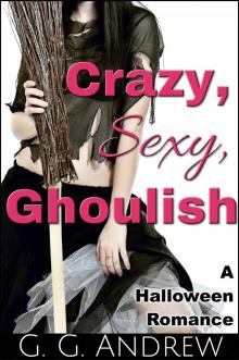 Crazy, Sexy, Ghoulish: A Halloween Romance (Crazy, Sexy, Ghoulish Book 1) Read online
