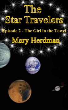 The Star Travelers Episode 2 - The Girl in the Towel Read online