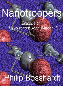 Nanotroopers Episode 6: I, Lieutenant John Winger...