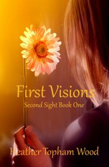 First Visions: Second Sight Book One Read online