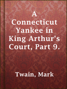 A Connecticut Yankee in King Arthur's Court, Part 9. Read online