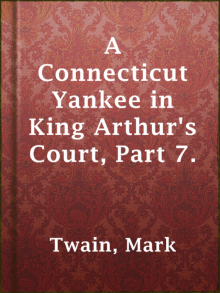 A Connecticut Yankee in King Arthur's Court, Part 7. Read online