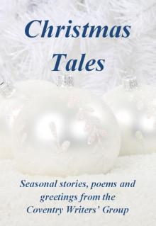 Christmas Tales - Seasonal stories, poems and greetings from the Coventry Writers' Group Read online