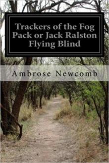 Trackers of the Fog Pack; Or, Jack Ralston Flying Blind Read online