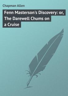 Fenn Masterson's Discovery; or, The Darewell Chums on a Cruise