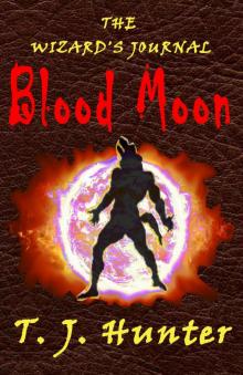 The Wizard's Journal: Blood Moon - Book 1 Read online