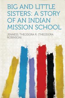 Big and Little Sisters: A Story of an Indian Mission School Read online