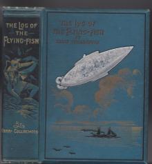 The Log of the Flying Fish: A Story of Aerial and Submarine Peril and Adventure