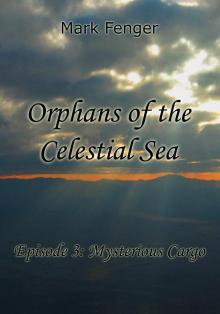 Orphans of the Celestial Sea, Episode 3: Mysterious Cargo Read online
