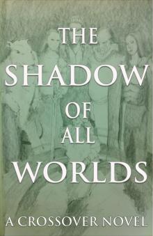 The Shadow of All Worlds Read online