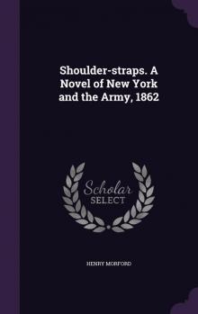 Shoulder-Straps: A Novel of New York and the Army, 1862 Read online