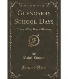 Glengarry School Days: A Story of Early Days in Glengarry Read online