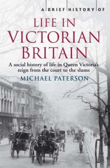A Brief History of Life in Victorian Britain Read online