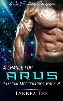 A Chance for Arus: A Sci Fi Alien Romance (Tallean Mercenaries Book 2) Read online