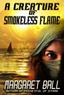 A Creature of Smokeless Flame Read online