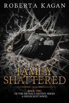 A Family Shattered: Book Two in the Michal's Destiny Series Read online