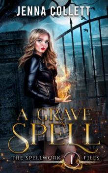 A Grave Spell (The Spellwork Files Book 1) Read online