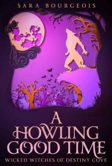A Howling Good Time (Wicked Witches of Destiny Cove Book 3) Read online
