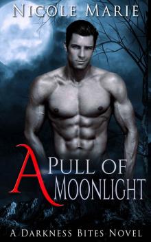 A Pull of Moonlight: A Darkness Bites Paranormal Romance Novel Read online