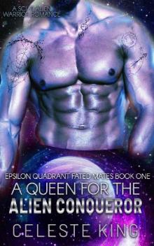 A Queen for the Alien for the Alien Conqueror Read online