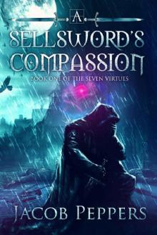 A Sellsword's Compassion_Book One of the Seven Virtues Read online