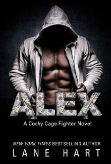 Alex (A Cocky Cage Fighter Novel Book 9) Read online