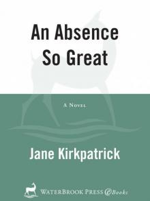 An Absence So Great: A Novel (Portraits of the Heart) Read online