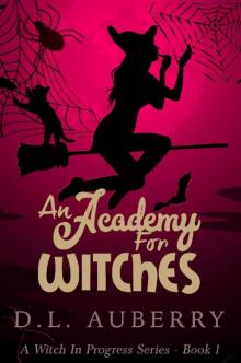 An Academy for Witches (A Witch in Progress Book 1) Read online