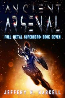 Ancient Arsenal (Full Metal Superhero Book 7) Read online