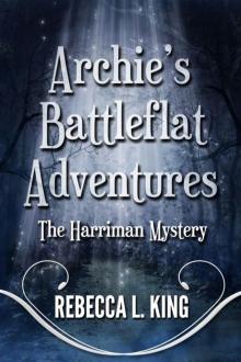 Archie's Battleflat Adventures: The Harriman Mystery Read online