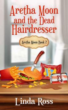 Aretha Moon and the Dead Hairdresser: Aretha Moon Book 2 (Aretha Moon Mysteries)