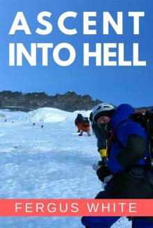 Ascent Into Hell- Mount Everest Read online