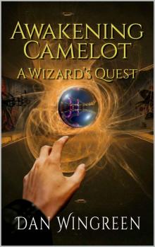 Awakening Camelot: A Wizard's Quest (Awakening Camelot Duology Book 1) Read online